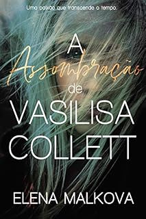 Livro A Assombração de Vasilisa Collett
