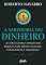 Livro A Sabedoria do Dinheiro: A ciência para conquistar riqueza com espiritualidade, consciência e segurança.