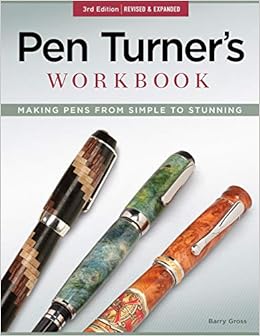 Pen Turner's Workbook, 3rd Edition Revised and Expanded: Making Pens from Simple to Stunning (Fox Chapel Publishing) 18 Pen Turning Projects, Beginner-Friendly Instructions, and Beautiful Photography, by Barry Gross Pen Turner's Workbook, 3rd Edition Revised and Expanded: Making Pens from Simple to Stunning (Fox Chapel Publishing) 18 Pen Turning Projects, Beginner-Friendly Instructions, and Beautiful Photography, by Barry Gross