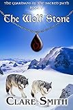 The Wolf Stone (Guardians of the Sacred Path Book 1)