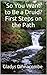 So You Want to Be a Druid? First Steps on the Path by Gladys Dinnacombe