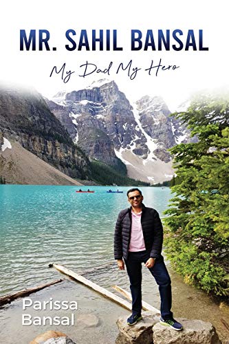 Mr.Sahil Bansal: My Dad My Hero