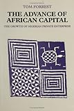 The Advance of African Capital : The Growth of Nigerian Private Enterprise, Forrest, Tom, 0813915627