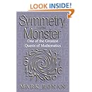 Symmetry and the Monster: The Story of One of the Greatest Quests of Mathematics