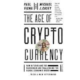 The Age of Cryptocurrency: How Bitcoin and the Blockchain Are Challenging the Global Economic Order