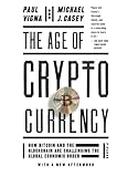 The Age of Cryptocurrency: How Bitcoin and the Blockchain Are Challenging the Global Economic Order
