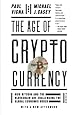 The Age of Cryptocurrency: How Bitcoin and the Blockchain Are Challenging the Global Economic Order