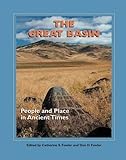 The Great Basin: People and Place in Ancient Times (A School for Advanced Research Popular Archaeolo by