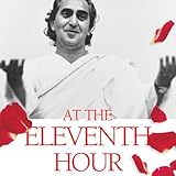 At the Eleventh Hour: The Biography of Swami Rama by 