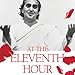 At the Eleventh Hour: The Biography of Swami Rama by 