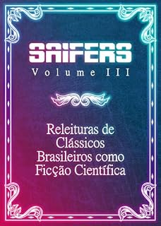 Livro SAIFERS Volume 3: Releituras de Clássicos Brasileiros como Ficção Científica (Antologias SAIFERS)