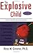 The Explosive Child: A New Approach for Understanding and Parenting Easily Frustrated, Chronically Inflexible Children
