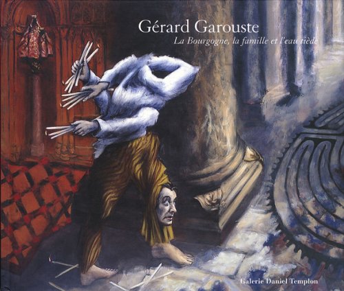 Gérard Garouste, La Bourgogne, la famille et l'eau tiède