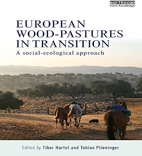 Download European Wood-pastures in Transition: A Social-ecological Approach (English Edition) PDF