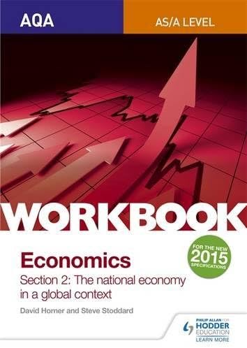 AQA AS/A-Level Economics Workbook Section 2: The national economy in a global context (Aqa Alevel/As Economics)