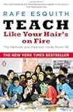 Teach Like Your Hair's on Fire: The Methods and Madness Inside Room 56
