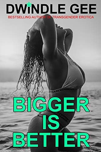 BIGGER IS BETTER: Crossdressing, Virgin (The Legacy Series 2016-2021)