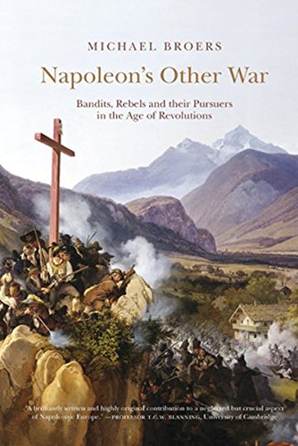 Napoleon's Other War: Bandits, Rebels and Their Pursuers in the Age of Revolutions (Peter Lang Ltd.) by Michael Broers