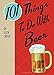 101 Things® to Do with Beer (Yum!) by 