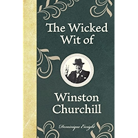 The Wicked Wit of Winston Churchill (The Wicked Wit of series) book cover The Wicked Wit of Winston Churchill (The Wicked Wit of series) book cover
