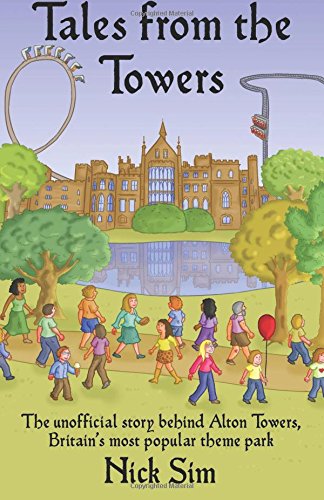 Tales from the Towers: The Unofficial Story Behind Alton Towers, Britain's Most Popular Theme Park