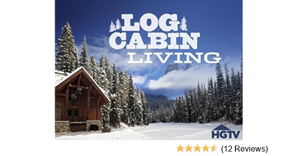 Watch Log Cabin Living Season 1 Prime Video