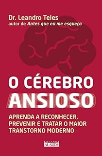 Livro O cérebro ansioso: Aprenda a reconhecer, prevenir e tratar o maior transtorno moderno