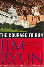 The Courage to Run: Inspiration for Winning the Race of Your Life