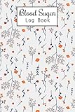 Blood Sugar Log Book: Weekly Blood Sugar Diary, Enough For 106 Weeks or 2 Years, Daily Diabetic Gluc by Iya Sterbun