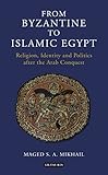 From Byzantine to Islamic Egypt