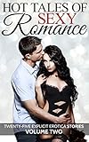 Hot Tales of Sexy Romance Volume Two: Twenty-Five Explicit Erotica Stories