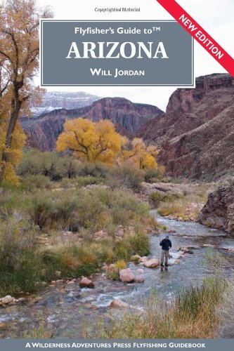 Flyfisher's Guide to Arizona (Flyfisher's Guide Series) (Best Trout Fishing In New Mexico)