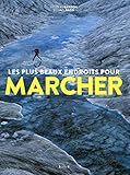 Les plus beaux endroits pour marcher by