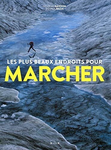 Les plus beaux endroits pour marcher by Sylvain BAZIN
