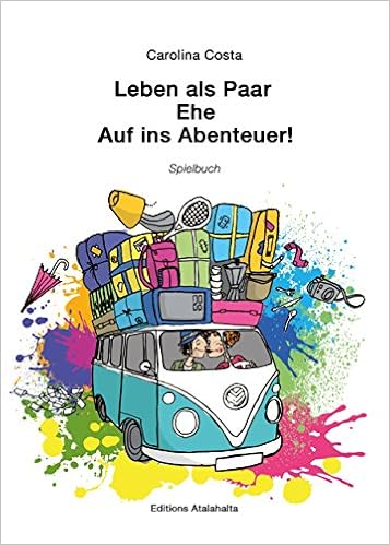 Leben Als Paar Ehe Auf Ins Abenteuer Spielbuch Buch Zur Vorbereitung Der Ehe Perfekte Geschenkidee Fur Die Paare 127 Farbige Seiten Humoristische Zeichnungen Amazon De Carolina Costa Editions Atalahalta Elena Tormo Bucher