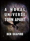 A Moral Universe Torn Apart