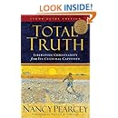 Total Truth (Study Guide Edition): Liberating Christianity from Its Cultural Captivity