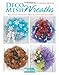 Deco Mesh Wreaths-14 Beginner Friendly, Seasonal & Holiday Designs by 