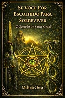 Livro Se Você Escolhido Para Sobreviver : O Segredo do Santo Graal. Volume II (Se foi escolhido para sobreviver Livro 2)