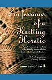 Confessions of a Knitting Heretic by