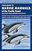 Field Guide to Marine Mammals of the Pacific Coast (Volume 100) (California Natural History Guides)