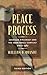Peace Process: American Diplomacy and the Arab-Israeli Conflict since 1967