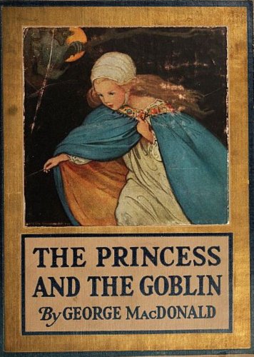 The Princess and the Goblin by George Macdonald (Illustrated) by George Macdonald