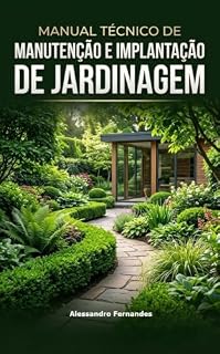 Livro MANUAL TÉCNICO DE MANUTENÇÃO E IMPLANTAÇÃO DE JARDINAGEM