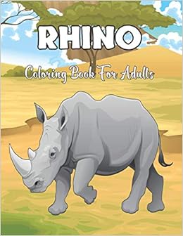 Amazon Com Rhino Coloring Book For Adults An Adult Coloring Book Of 50 Adult Coloring Pages With Relaxing Rhinoceros Designs Wild Animal Coloring Books For Adults 9798703365120 Gonzales Jeanette Libros
