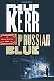 Prussian Blue (A Bernie Gunther Novel)