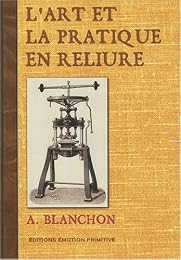 L' art et la pratique en reliure
