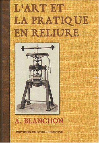 L' art et la pratique en reliure