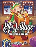 Elf Village Coloring Book: An Adult Coloring Book Featuring Adorable and Whimsical Elves Full of Holiday Fun and Christmas Cheer by Coloring Book Cafe