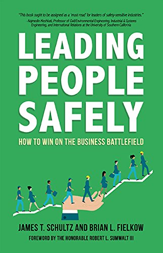 Leading People Safely: How to Win on the Business Battlefield Leading People Safely: How to Win on the Business Battlefield